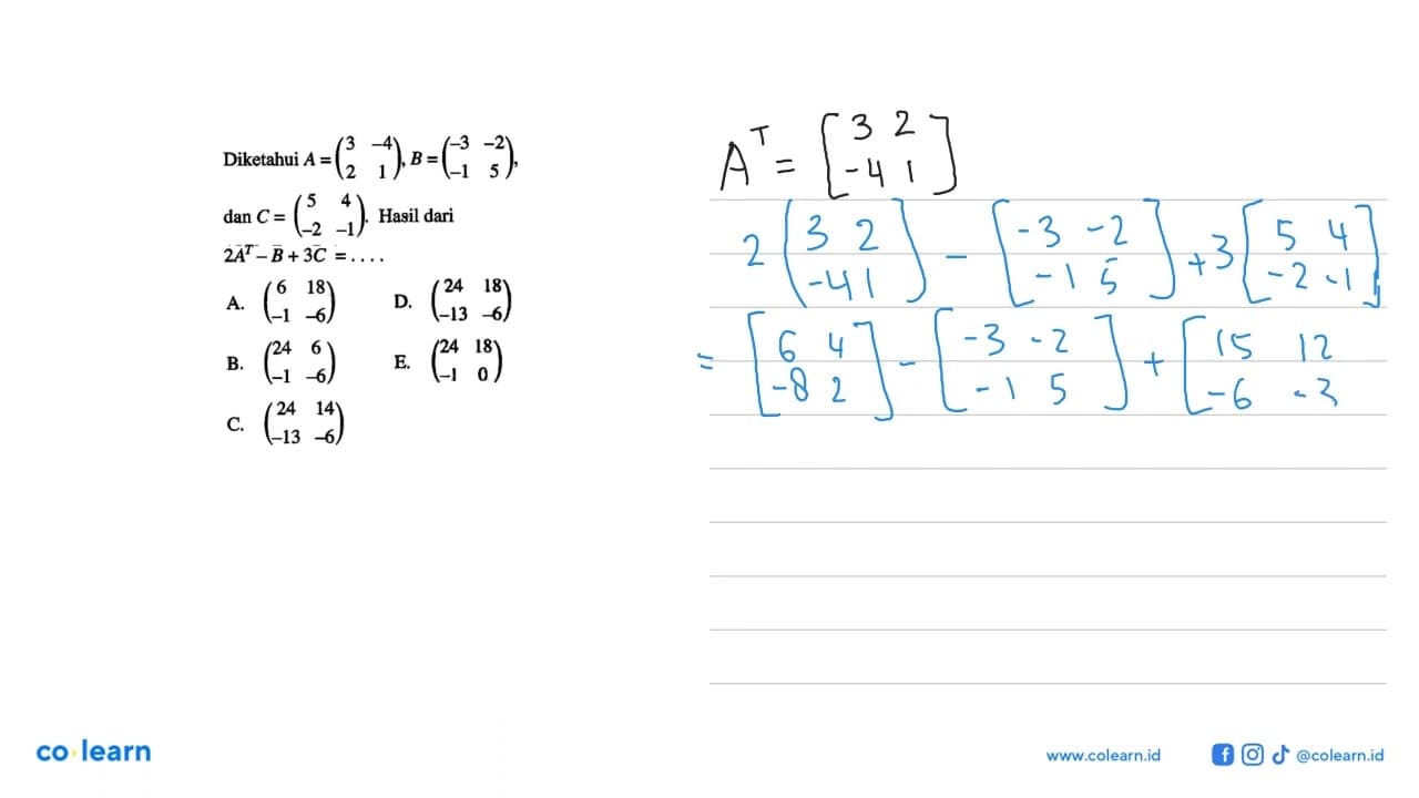 Diketahui A = (3 -4 2 1), B = (-3 -2 -1 5), dan C = (5 4 -2