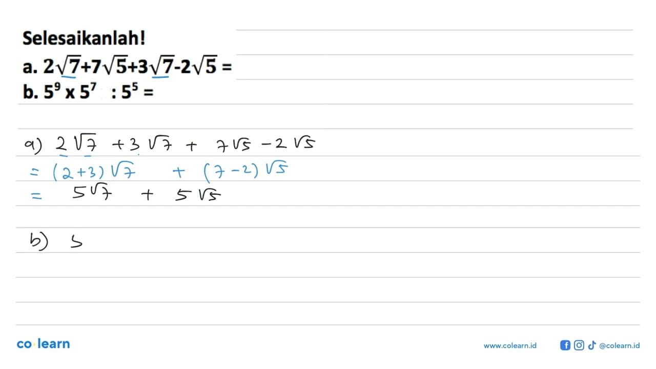 Selesaikanlah! a. 2 akar(7) + 7 akar(5) + 3 akar(7) - 2
