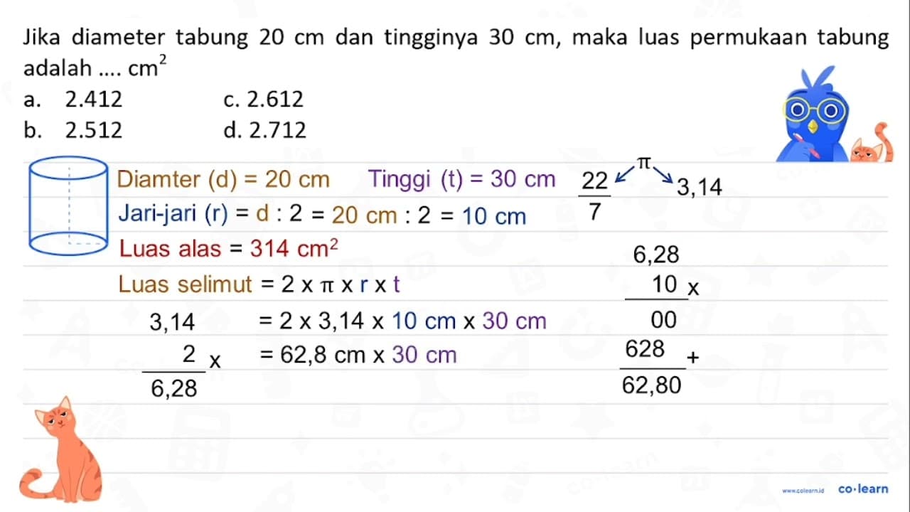 Jika diameter tabung 20 cm dan tingginya 30 cm , maka luas