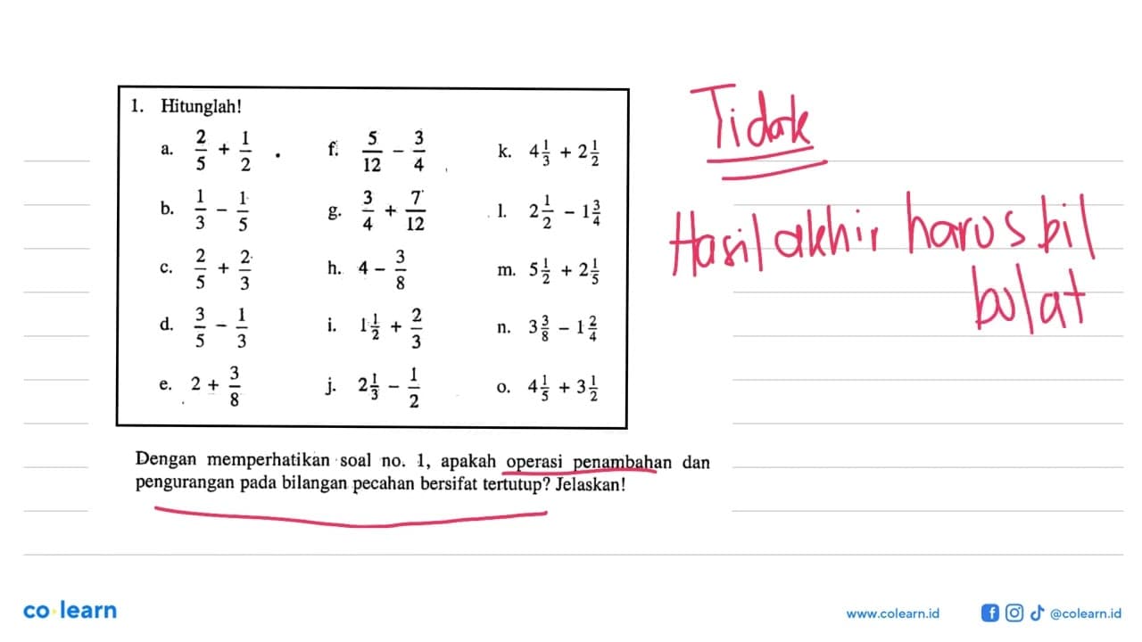 1. Hitunglah! 2/5+1/2 f. 5/12-3/4 k. 4 1/3 + 2 1/2 b.