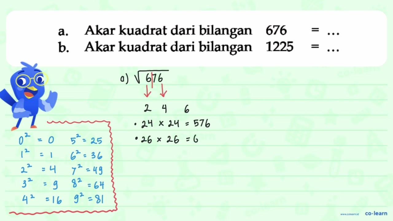 a. Akar kuadrat dari bilangan 676 = ... b. Akar kuadrat