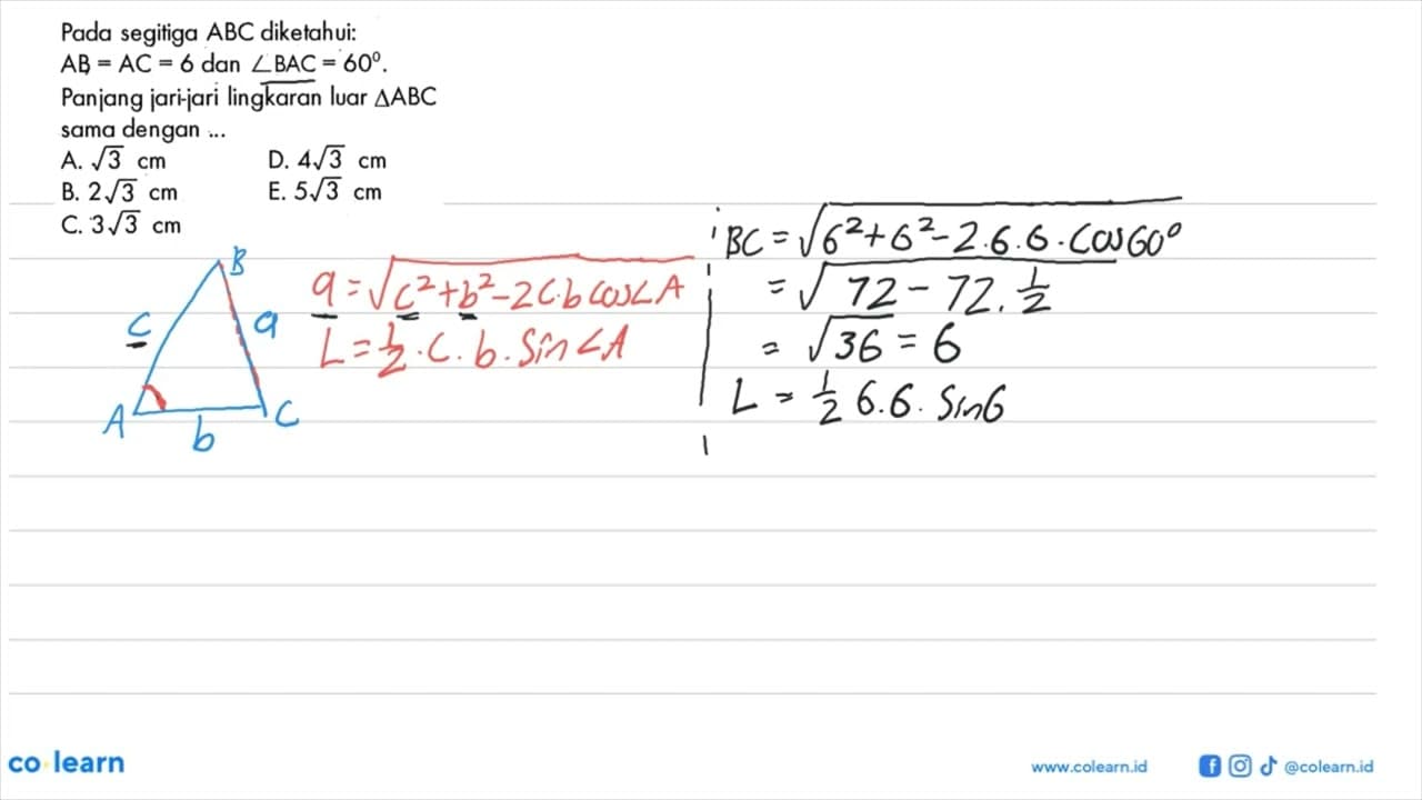 Pada segitiga ABC diketahui: AB=AC=6 dan sudut BAC=60.