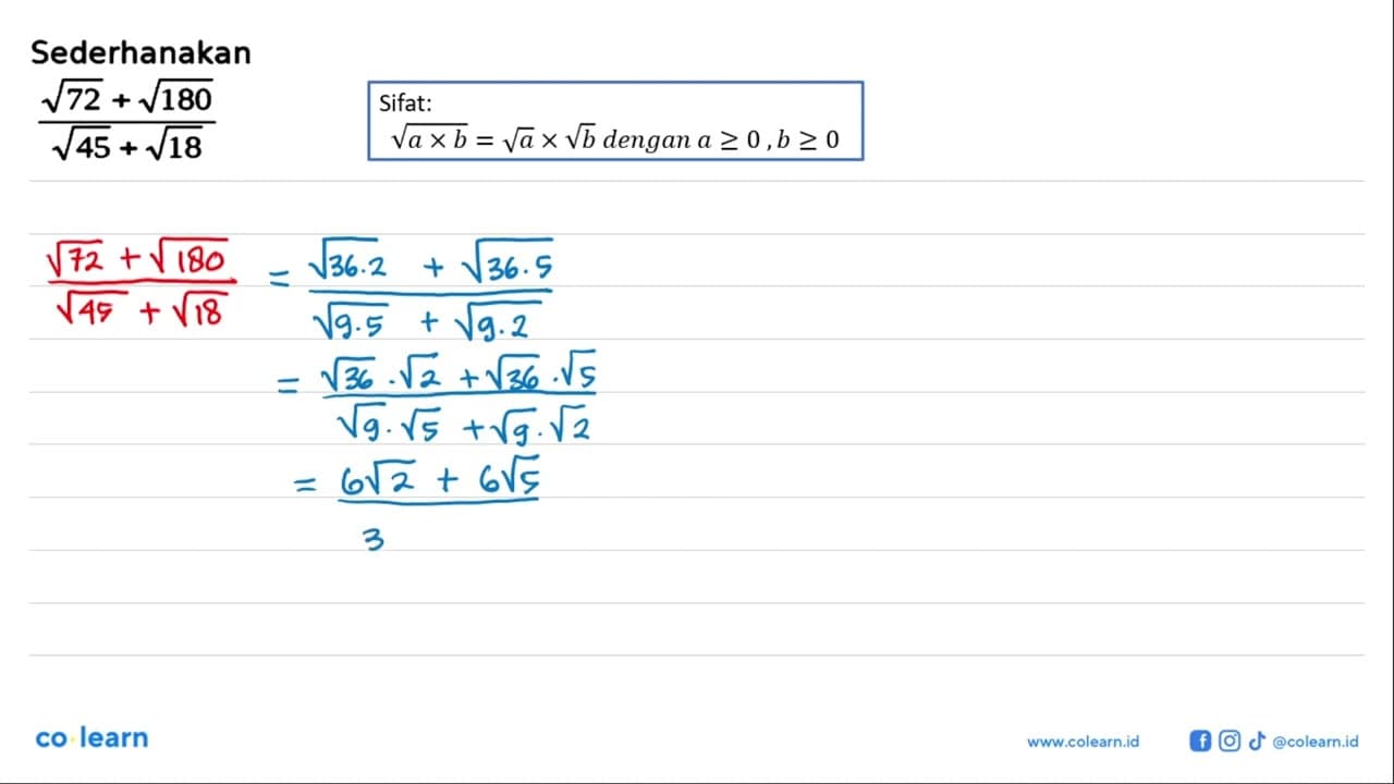 Sederhanakan (akar(72) + akar(180))/(akar(45) + akar(18))