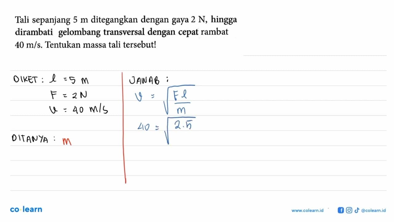 Tali sepanjang 5 m ditegangkan dengan gaya 2 N , hingga