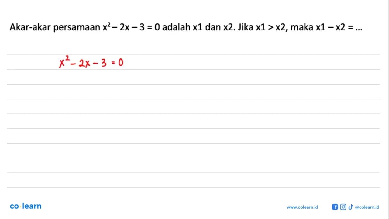 Akar-akar persamaan x^2 - 2x - 3 = 0 adalah x1 dan x2 .