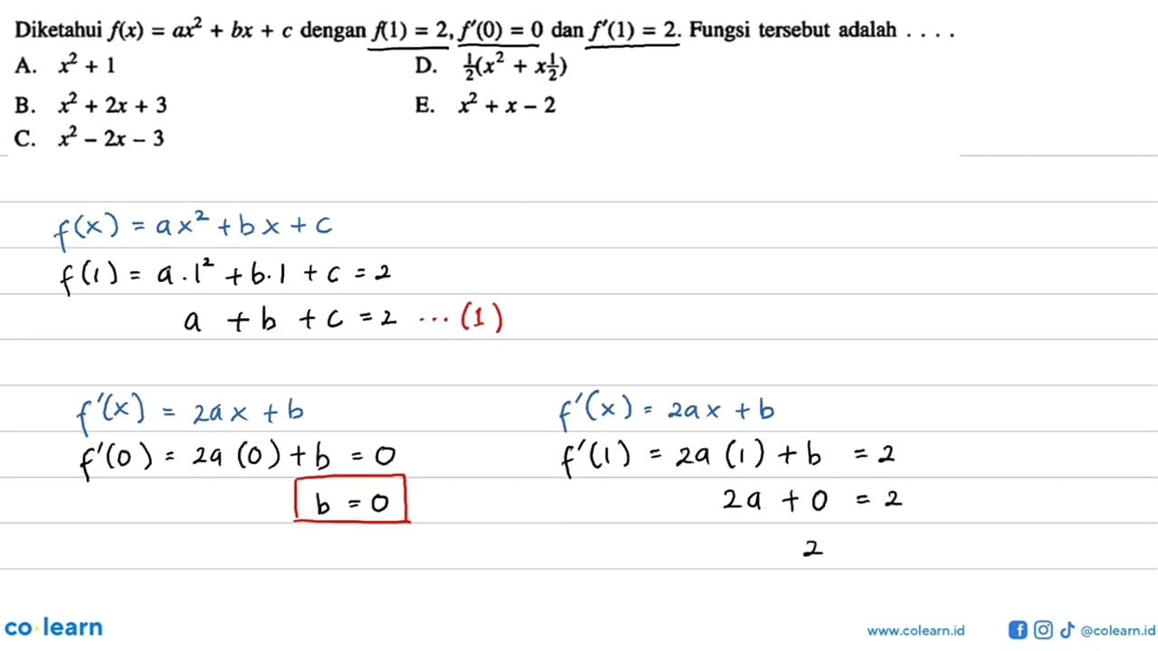 Diketahui f(x)=a x^2+bx+c dengan f(1)=2, f'(0)=0 dan