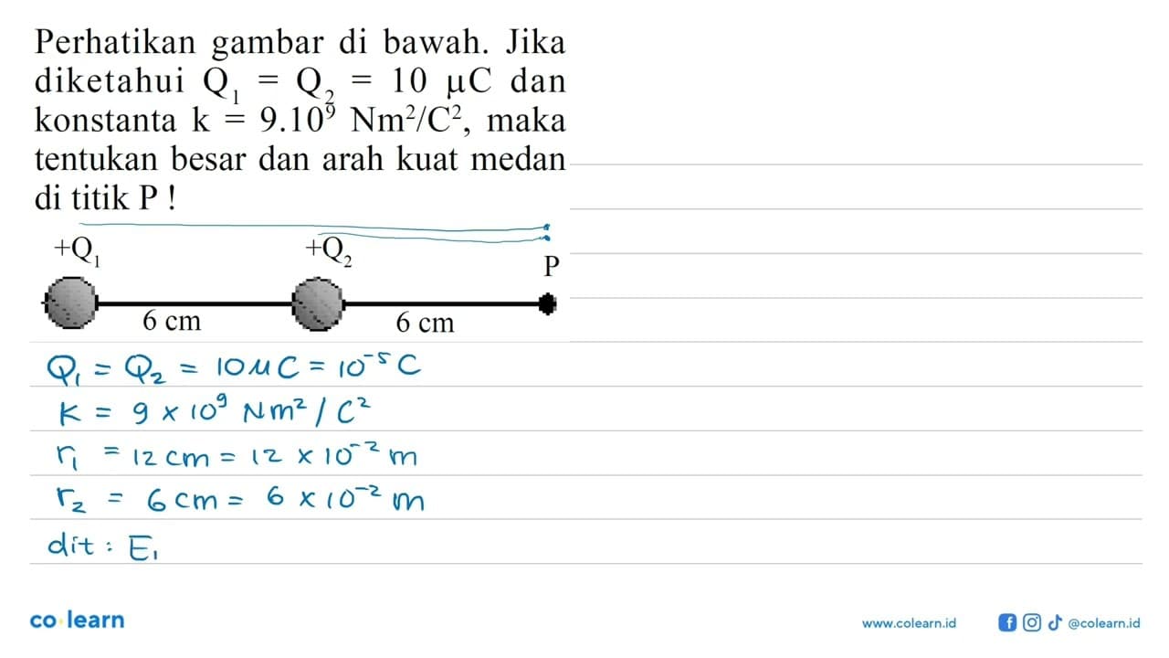 Perhatikan gambar di bawah. Jika diketahui Q1=Q2=10 muC dan