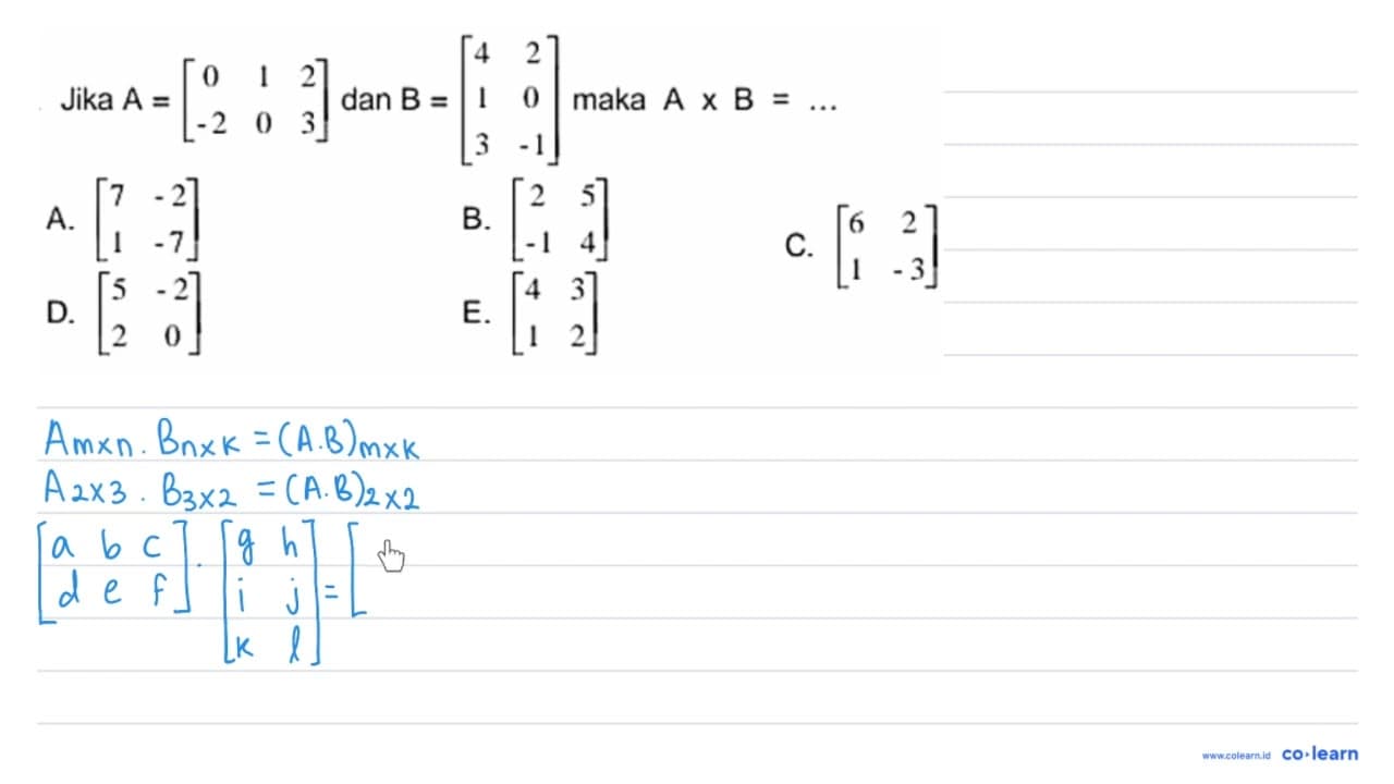 Jika A=[0 1 2 -2 0 3] dan B=[4 2 1 0 3 -1] maka AxB =...