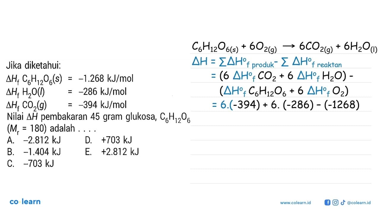 Jika diketahui: delta Hf C6H12O6 (s) = -1.268 kJ/mol delta