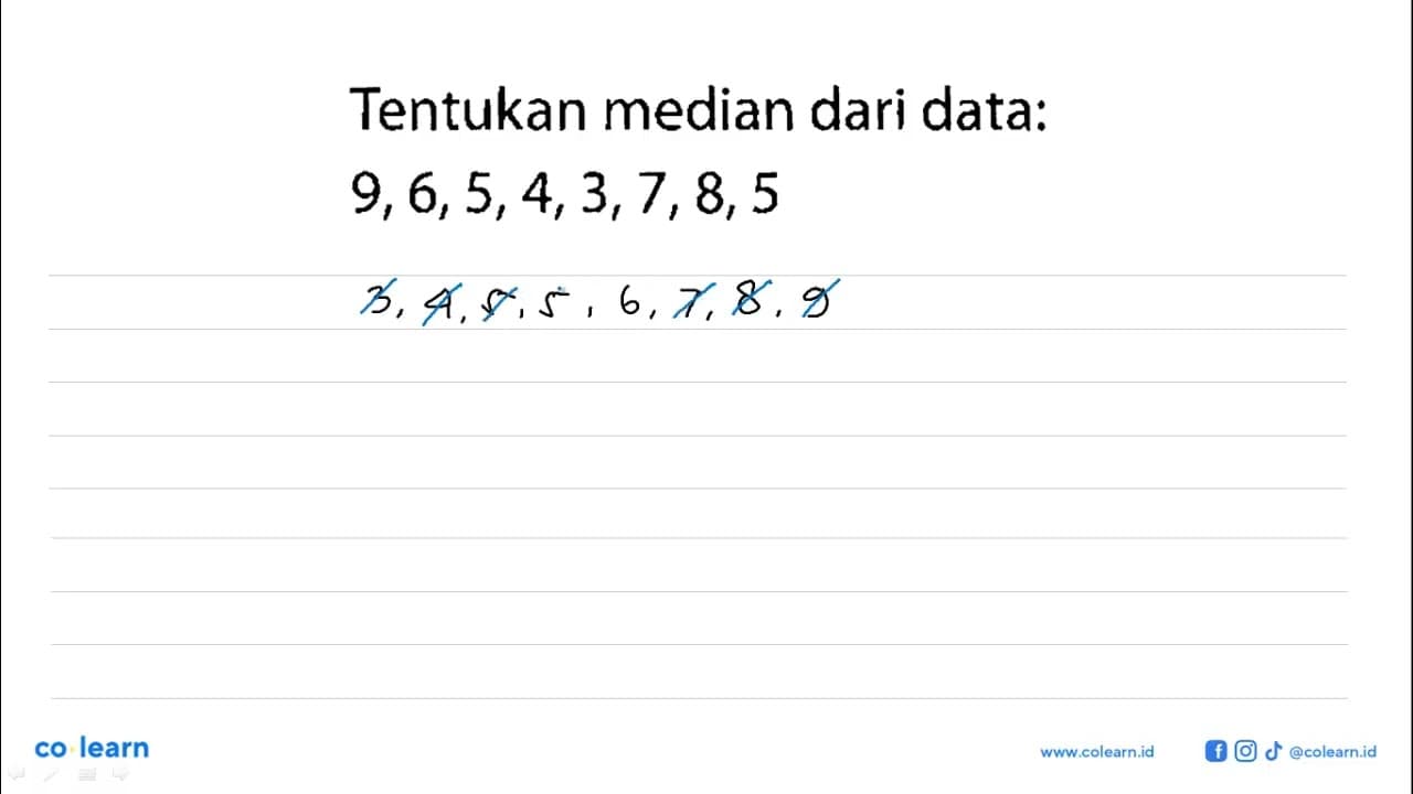 Tentukan median dari data: 9,6,5,4,3,7,8,5