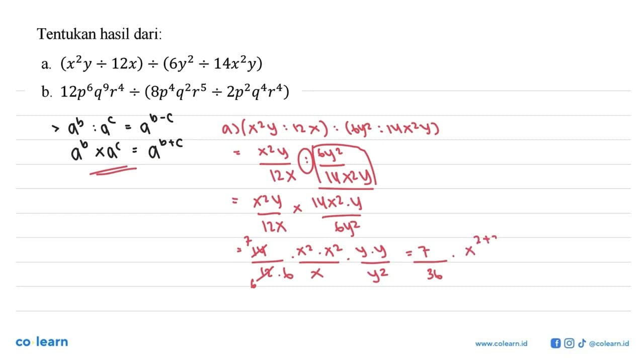 Tentukan hasil dari: a. (x^2 y : 12x) : (6y^2 : 14x^2 y) b.