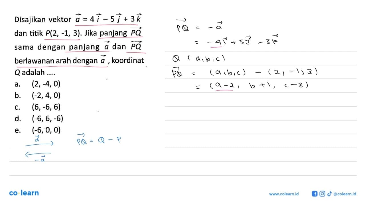 Disajikan vektor a=4i-5j+3k dan titik P(2,-1,3). Jika