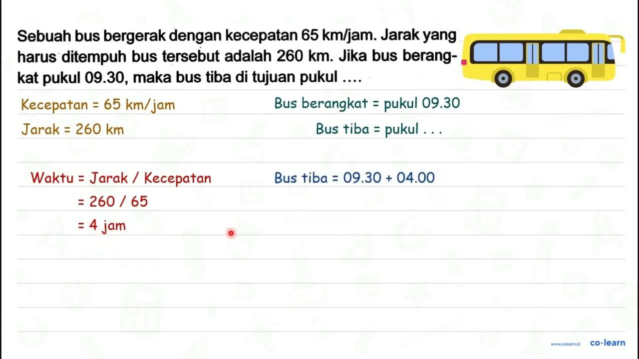 Sebuah bus bergerak dengan kecepatan 65 ~km / jam . Jarak