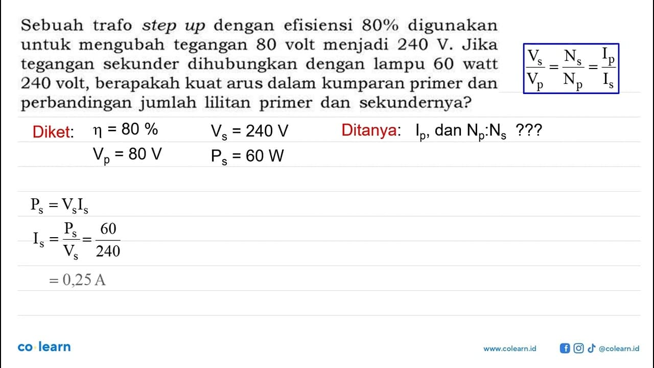 Sebuah trafo step up dengan efisiensi 80% digunakan untuk