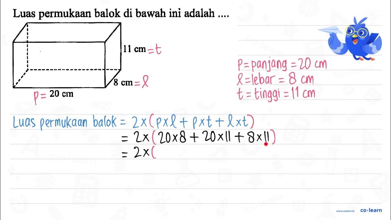 Luas permukaan balok di bawah ini adalah .... 20 cm 8 cm 11