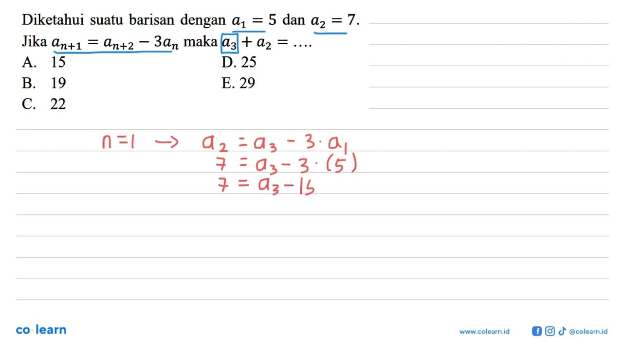 Diketahui suatu barisan dengan a1 = 5 dan a2 =7. Jika