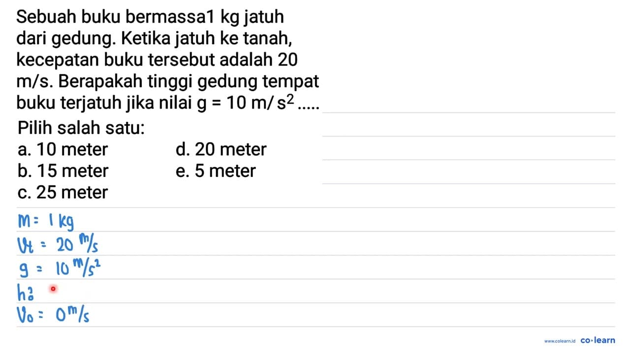 Sebuah buku bermassa1 kg jatuh dari gedung. Ketika jatuh ke