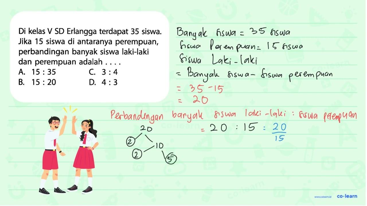 Di kelas V SD Erlangga terdapat 35 siswa. Jika 15 siswa di