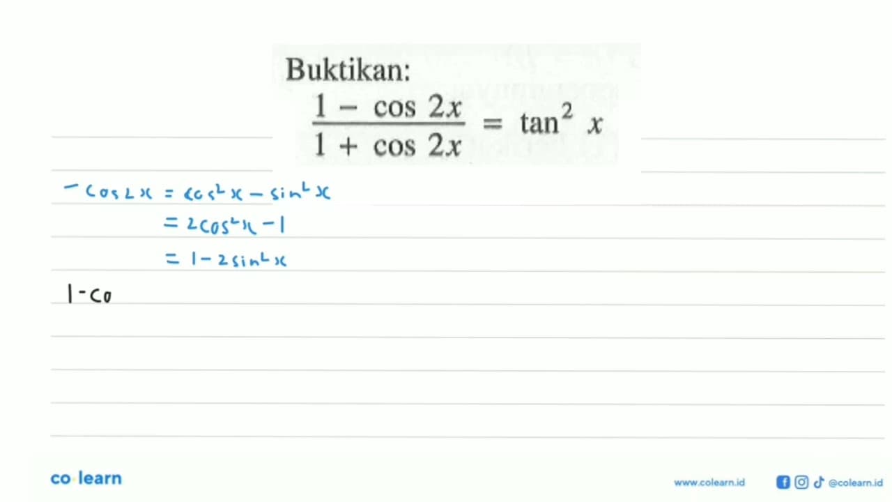 Buktikan:(1-cos 2x)/(1+cos 2x)=tan^2 x