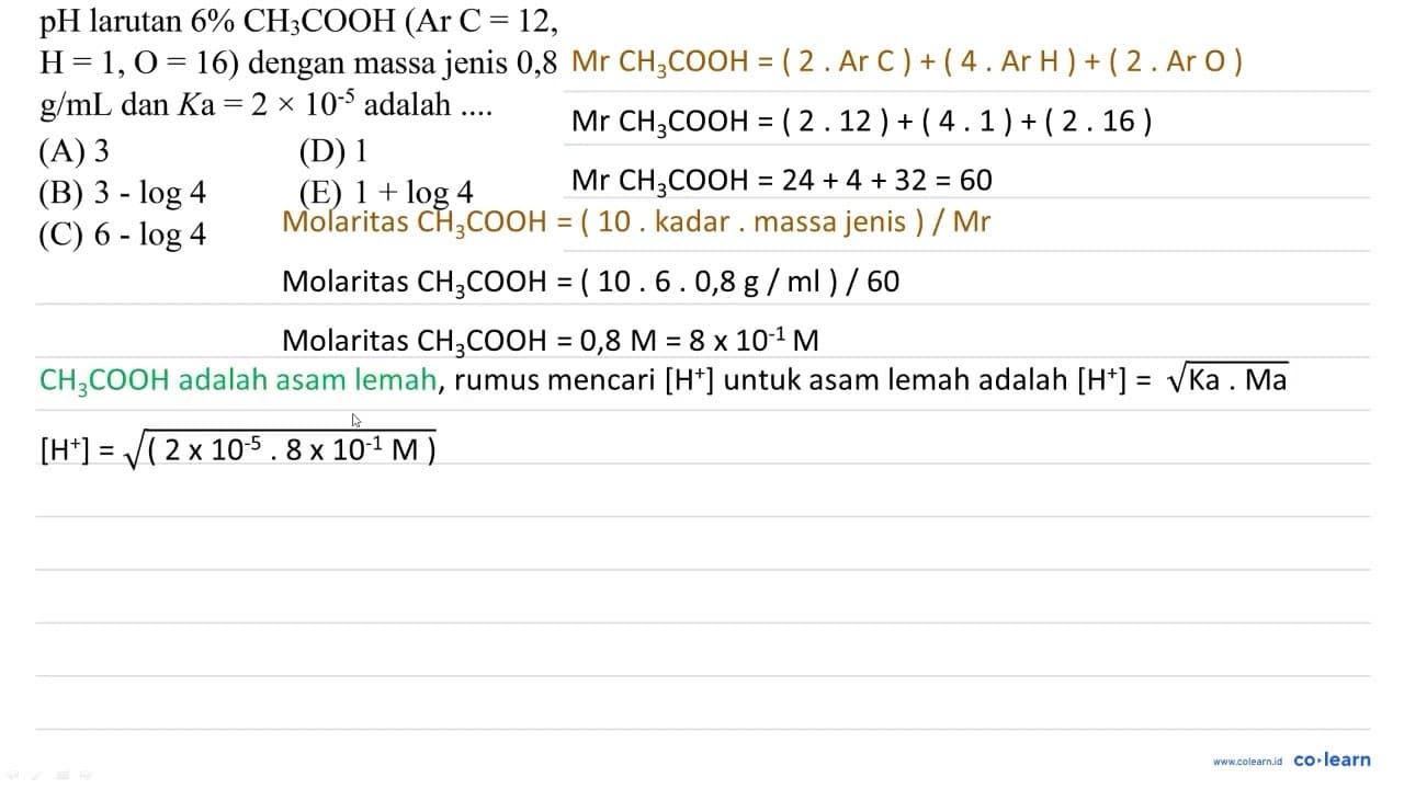 pH larutan 6 % CH_(3) COOH(Ar C=12 , H=1, O=16) dengan