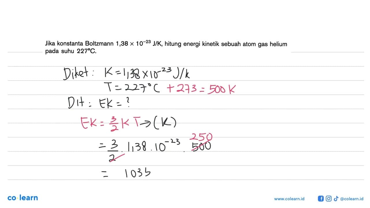 Jika konstanta Boltzmann 1,38 x 10^(-23) J/K, hitung energi