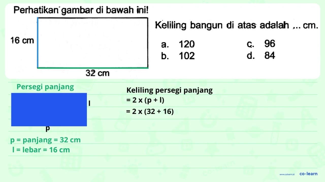 Perhatikan gambar di bawah ini! 32 cm Keliling bangun di