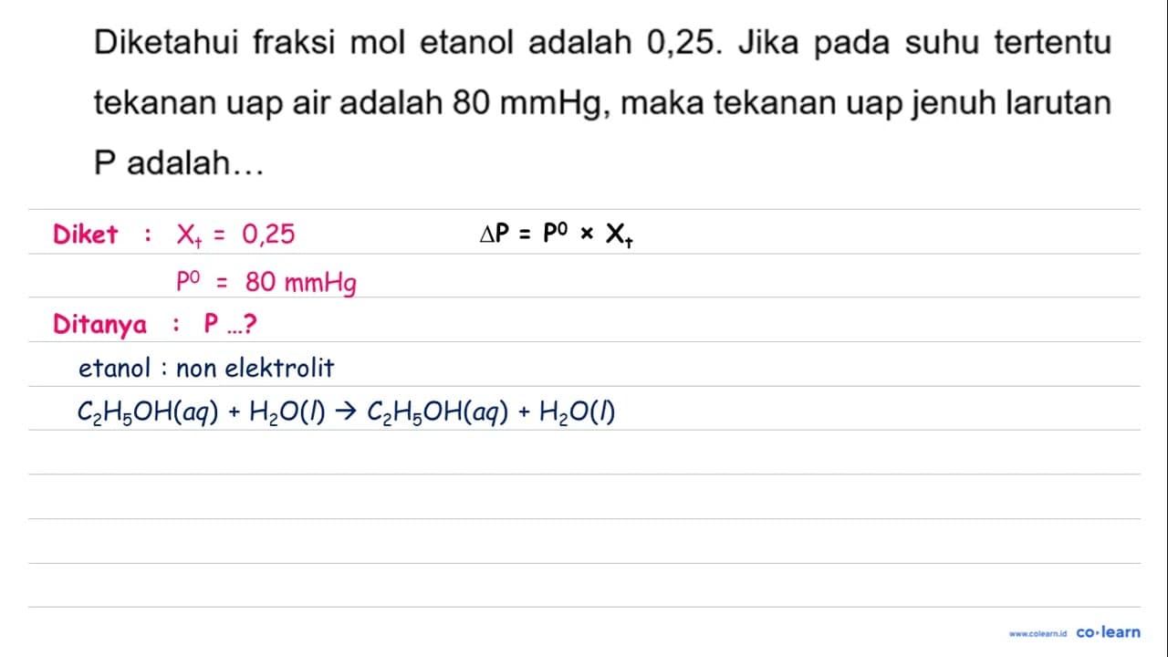 Diketahui fraksi mol etanol adalah 0,25 . Jika pada suhu