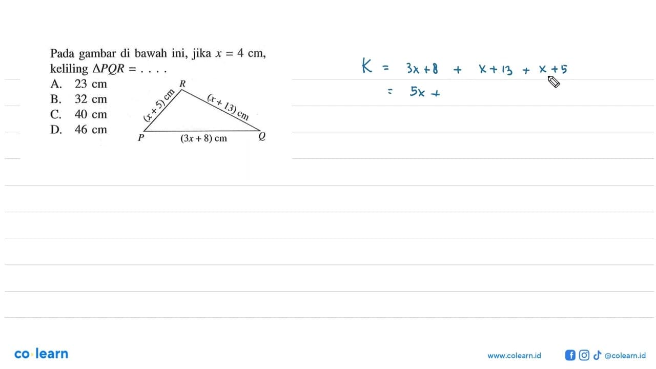 Pada gambar di bawah ini, jika x=4 cm, keliling segitiga
