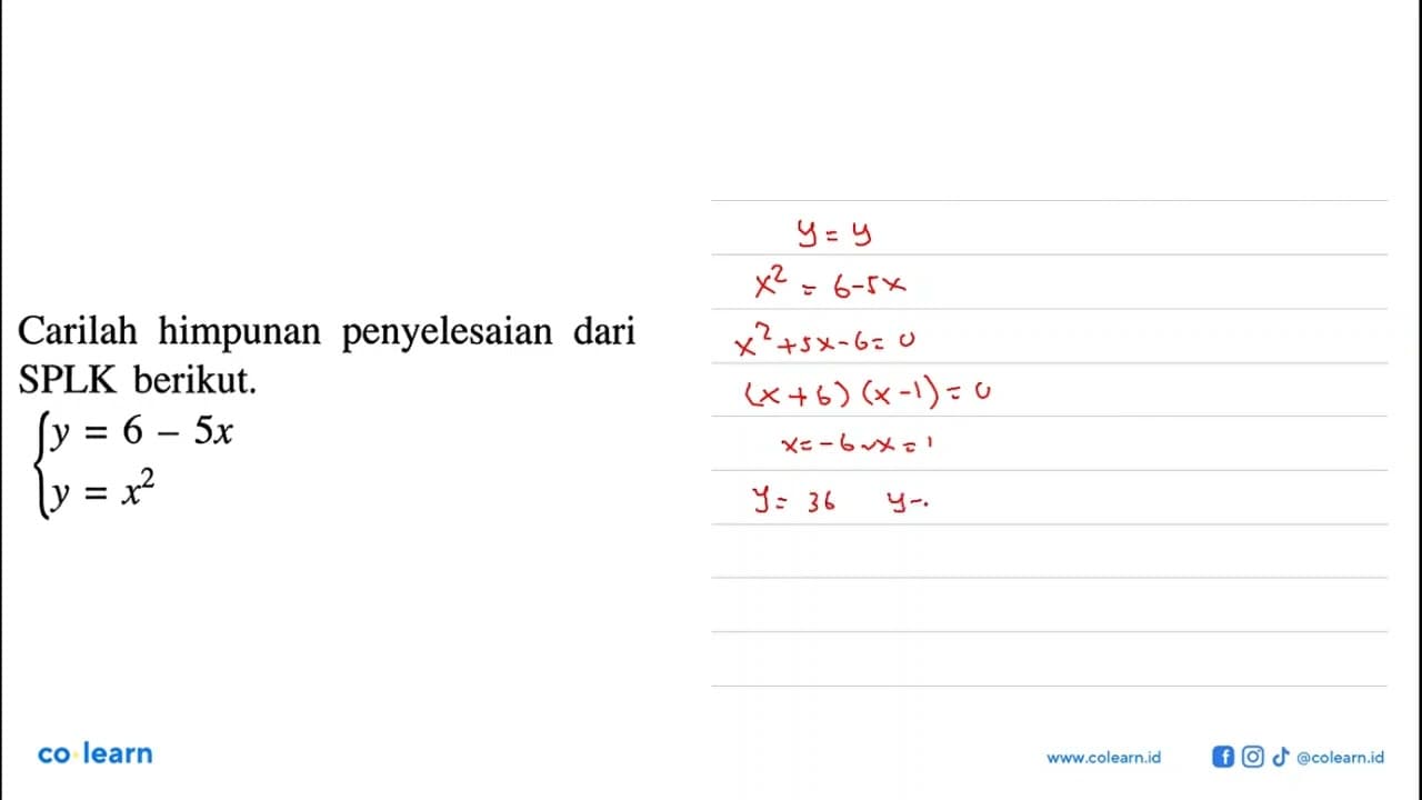 Carilah himpunan penyelesaian dari SPLK berikut. y=6-5x