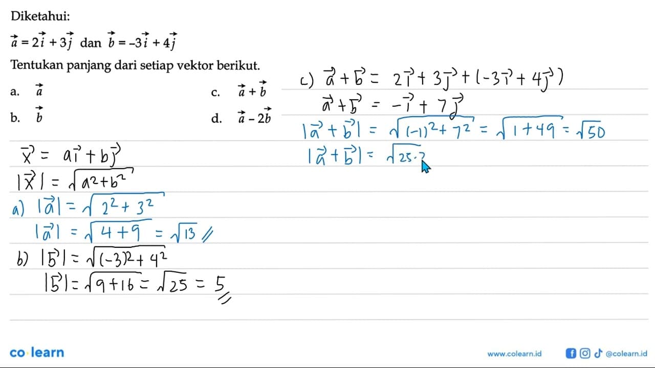 Diketahui:vektor a=2i+3j dan vektor b=-3i+4jTentukan