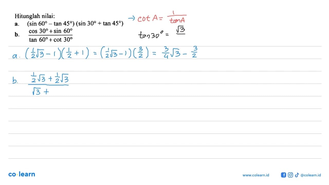 Hitunglah nilai: a. (sin 60-tan 45)(sin 30+ tan 45) b. (cos