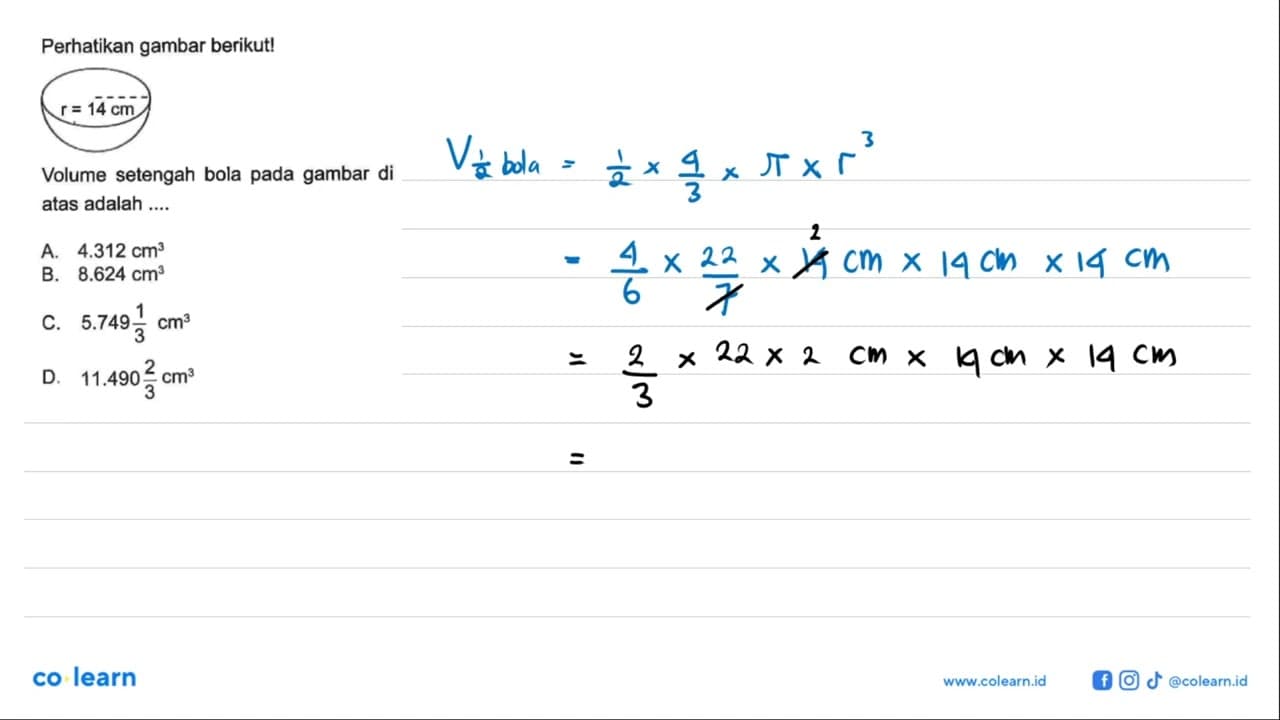 Perhatikan gambar berikut! r=14cm Volume setengah bola pada