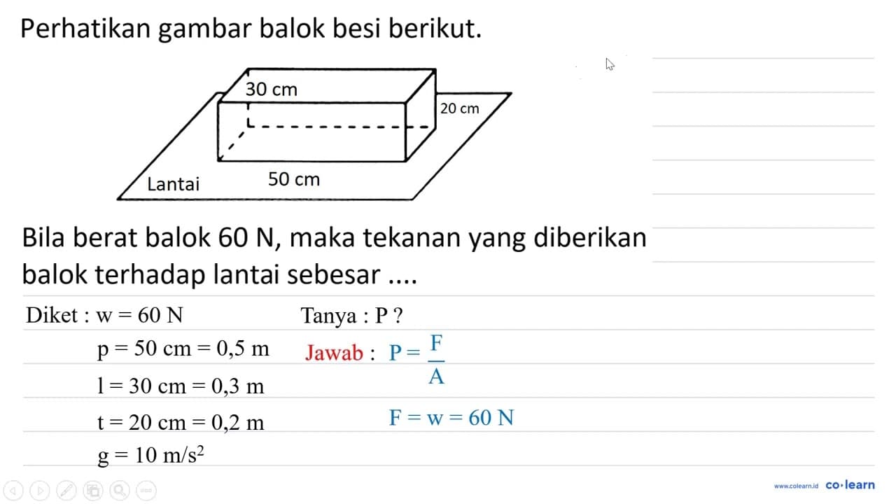 Perhatikan gambar balok besi berikut. 30 cm 20 cm Lantai 50