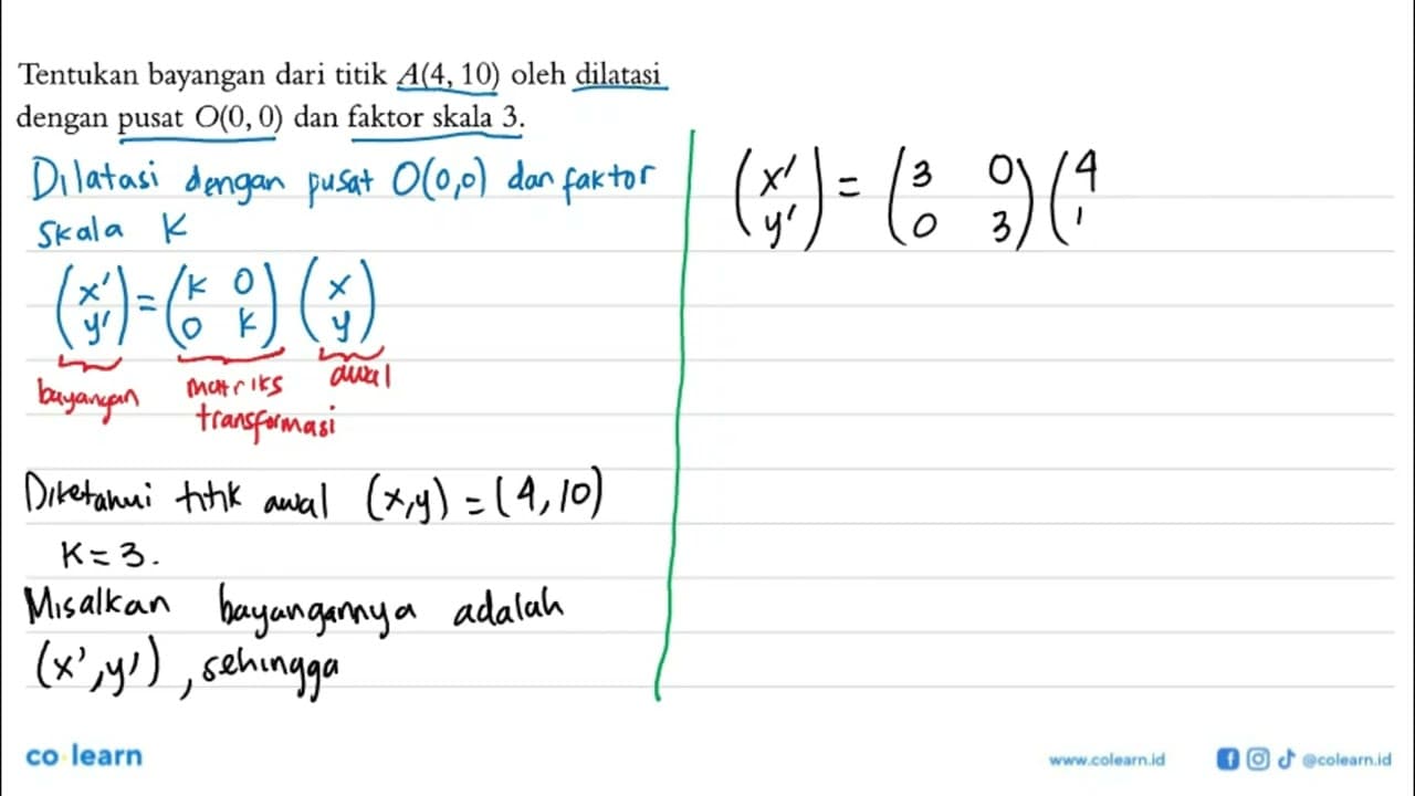 Tentukan bayangan dari titik A(4,10) oleh dilatasi dengan