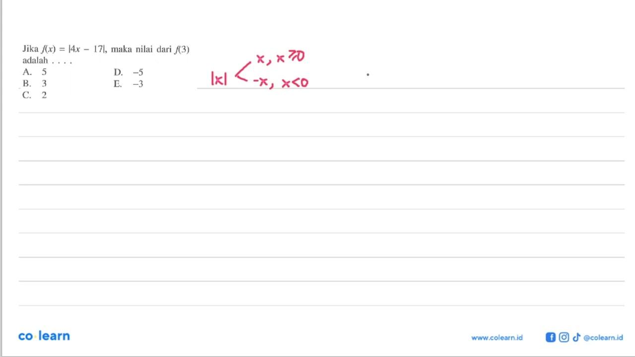 Jika f(x) = |4x-17|, maka nilai dari f(3) adalah....