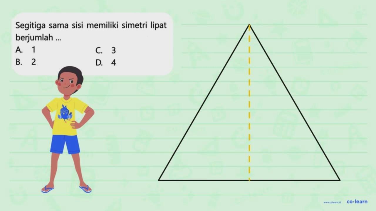 Segitiga sama sisi memiliki simetri lipat berjumlah ...