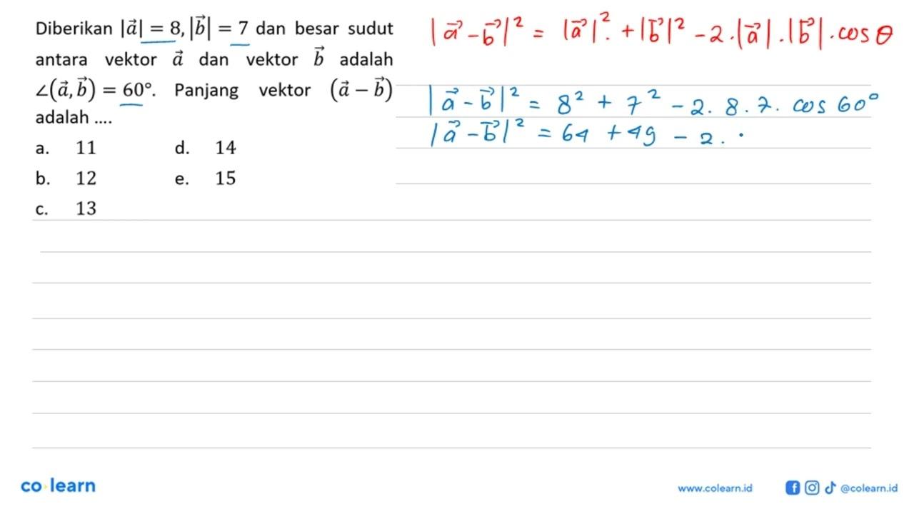 Diberikan |a| = 8, |b| = 7 dan besar sudut antara vektor a