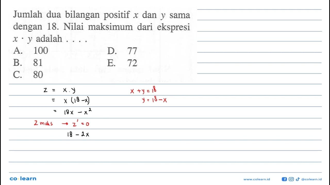 Jumlah dua bilangan positif x dan y sama dengan 18. Nilai