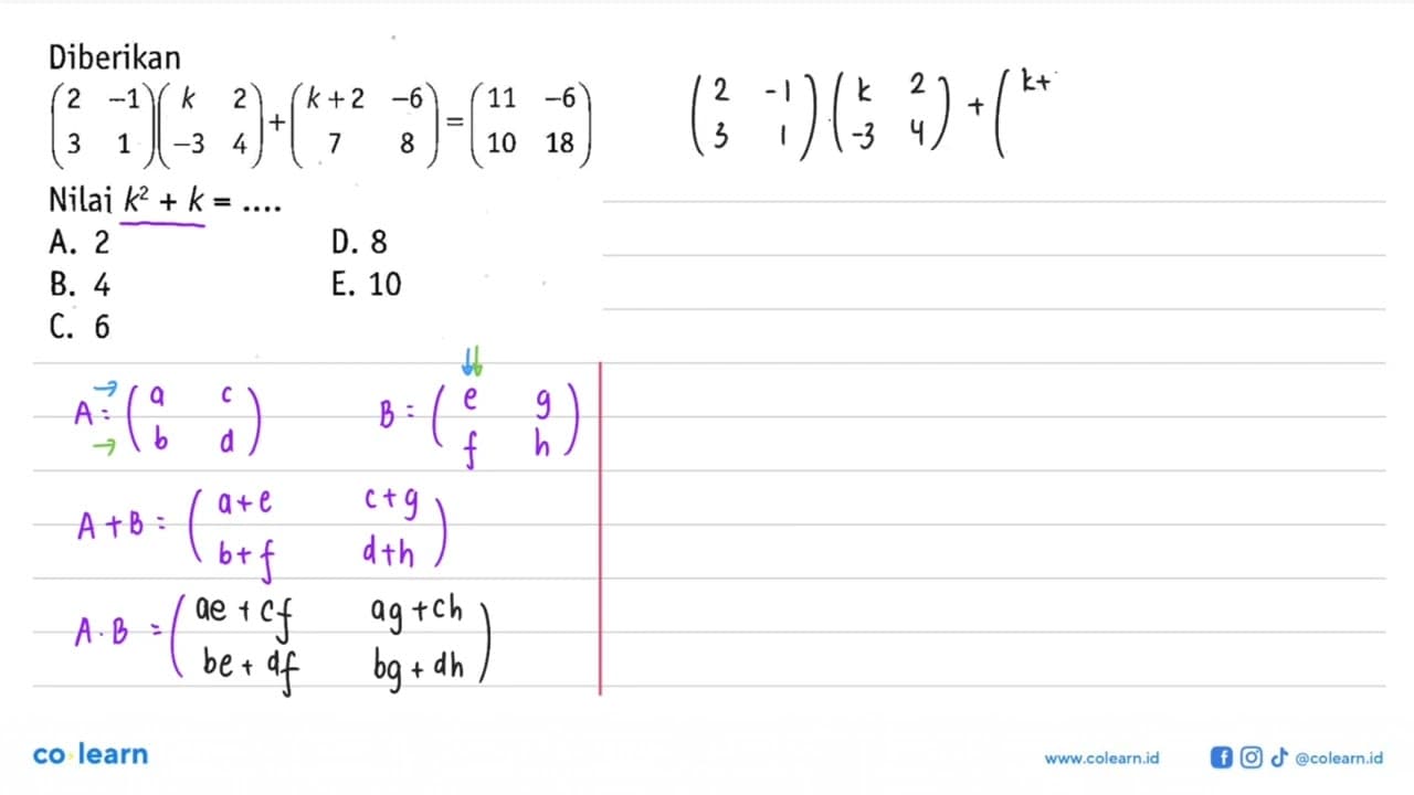 Diberikan (2 -1 3 1)(k 2 -3 4)+(k+2 -6 7 8)=(11 -6 10 18)