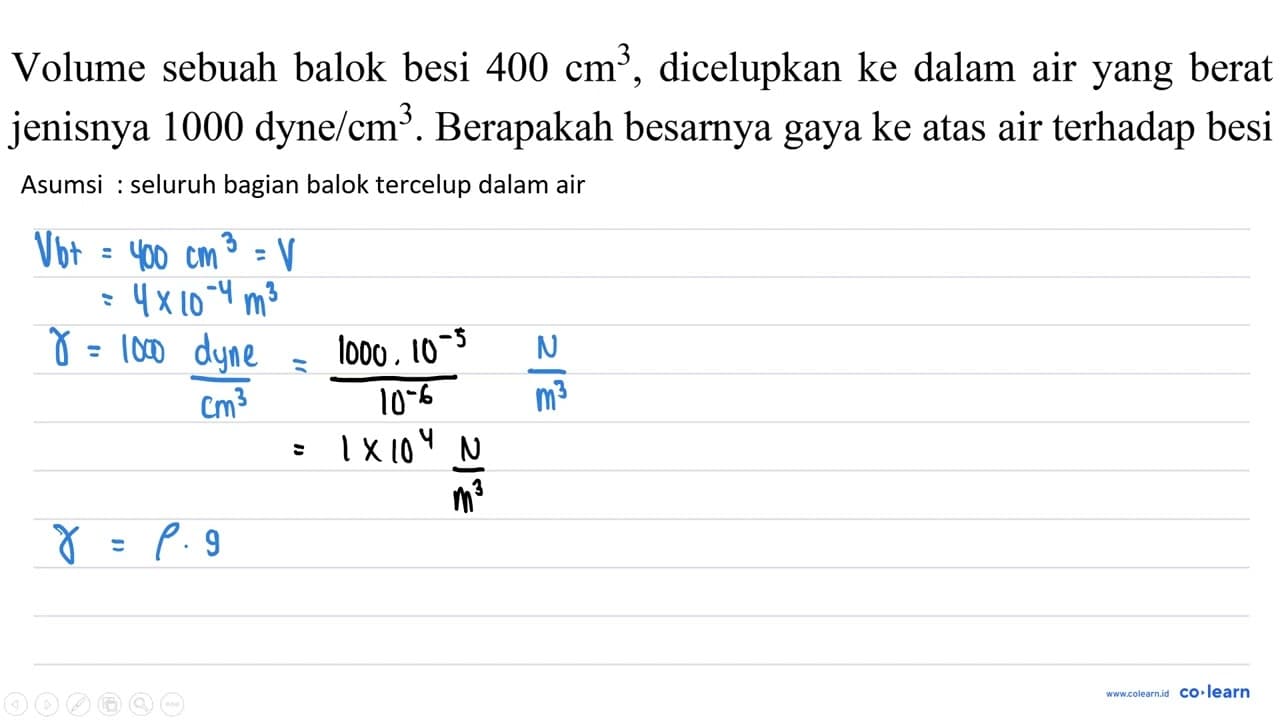 Volume sebuah balok besi 400 cm^(3) , dicelupkan ke dalam