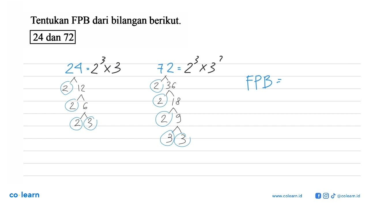 Tentukan FPB dari bilangan berikut. 24 dan 72