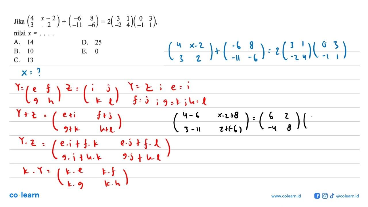 Jika (4 x-2 3 2)+(-6 8 -11 -6)=2(3 1 -2 4)(0 3 -1 1), nilai