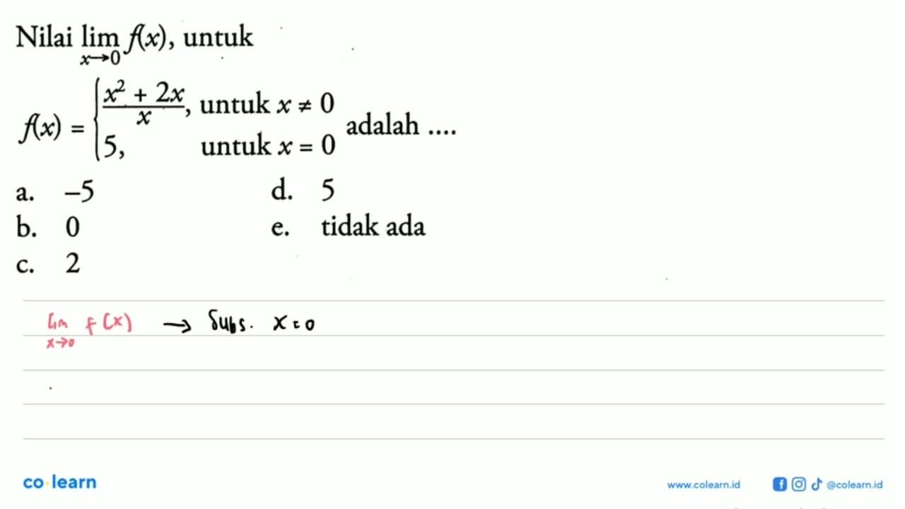 Nilai lim x -> 0 f(x), untuk f(x)=(x^2+2x)/x, untuk x=/=0