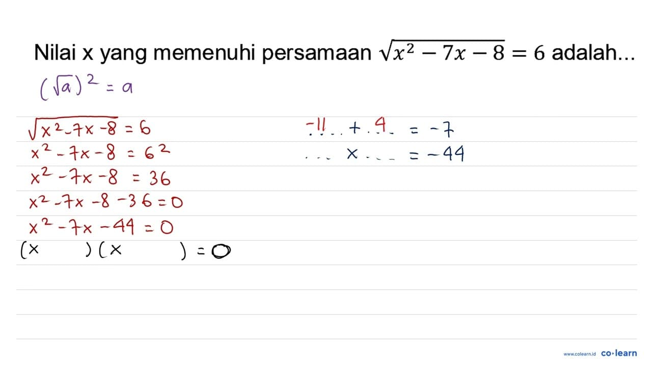 Nilai x yang memenuhi persamaan akar(x^(2)-7 x-8)=6