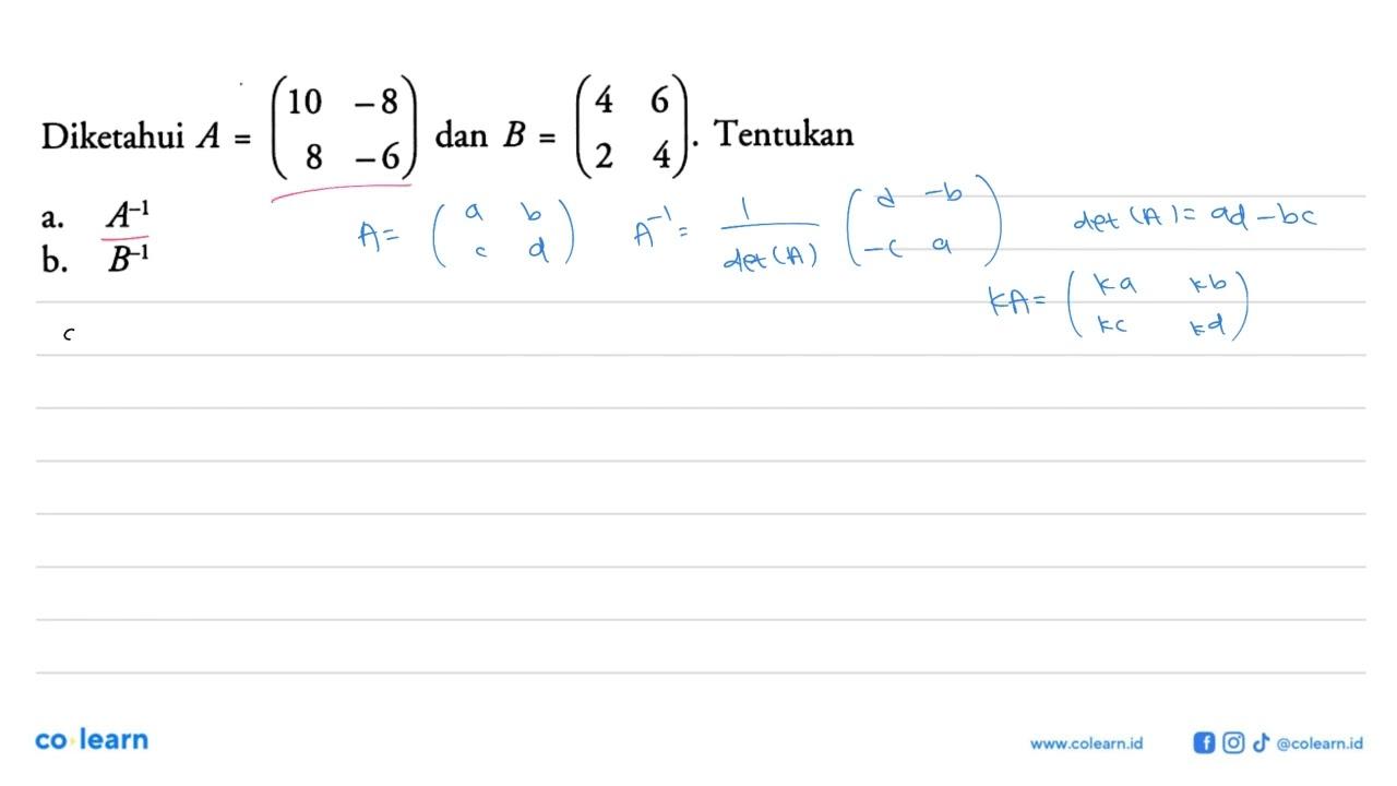 Diketahui A=(10 -8 8 -6) dan B=(4 6 2 4). Tentukan a.