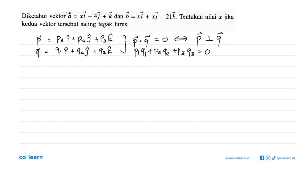 Diketahui vektor a=xi-4j+k dan b=xi+xj-21k. Tentukan nilai