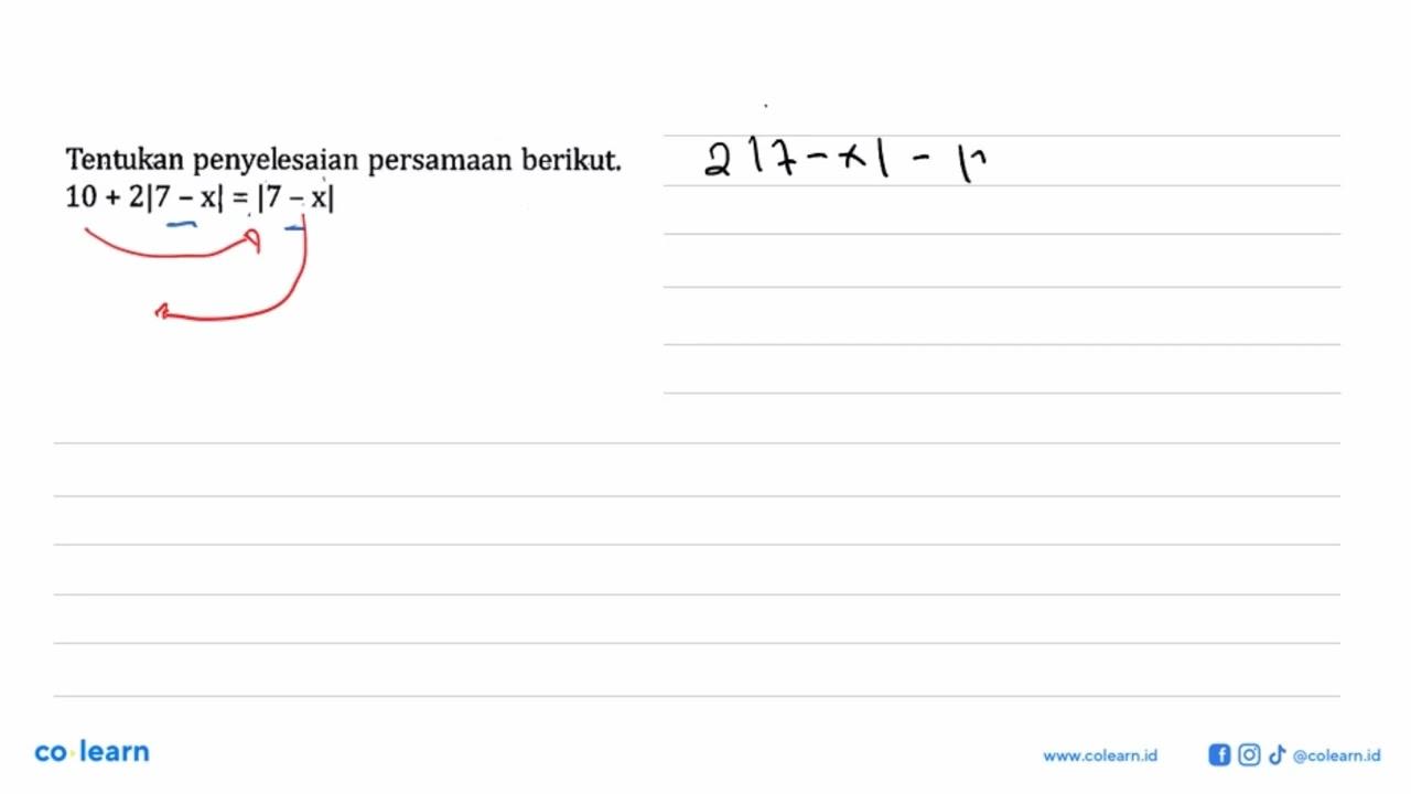 Tentukan penyelesaian persamaan berikut. 10+2|7-x|=|7-x|