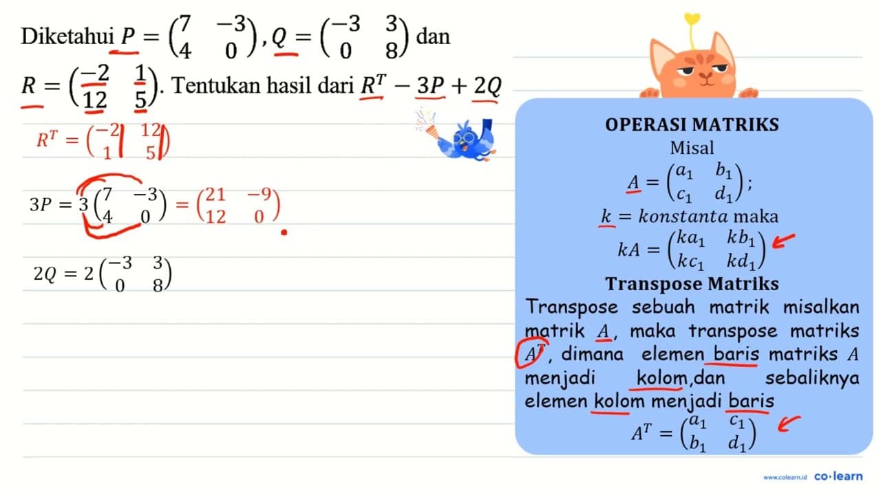 Diketahui P=(7 -3 4 0), Q=(-3 3 0 8) dan R=(-2 1 12 5) .