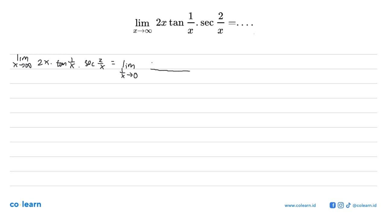 limit x mendekati tak hingga 2xtan(1/x).sec(2/x)=....