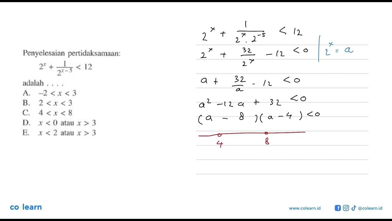 Penyelesaian pertidaksamaan: 2^x+(1/(2^(x-5)))<12 adalah